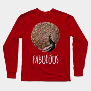 Fabulous Peacock / Total Self-Confidence Awesomeness! Long Sleeve T-Shirt